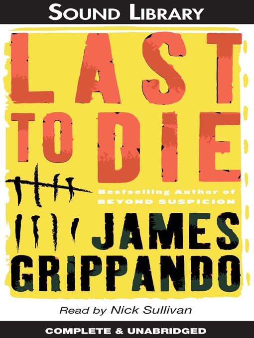 Title details for Last to Die by James Grippando - Available